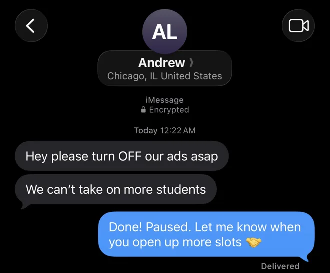 Text from Andrew: Hey please turn OFF our ads asap. We can't take on more students.